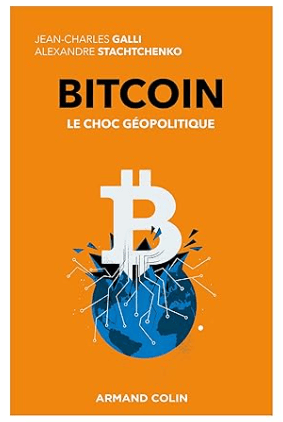 Alexandre Stachtchenko et Jean-Charles Galli publient aujourd'hui un livre important au titre explicite : « Bitcoin : Le choc géopolitique » pour tout comprendre aux enjeux de Bitcoin à l'échelle internationale.