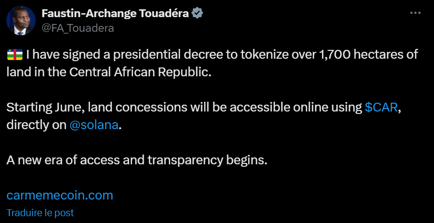 Le président de la République centrafricaine, Faustin-Archange Touadéra, a annoncé une nouvelle étape dans l’adoption de la cryptomonnaie nationale du pays, le $CAR. Ce dernier va en effet être utilisé pour la tokenisation de 1 700 hectares de terres.