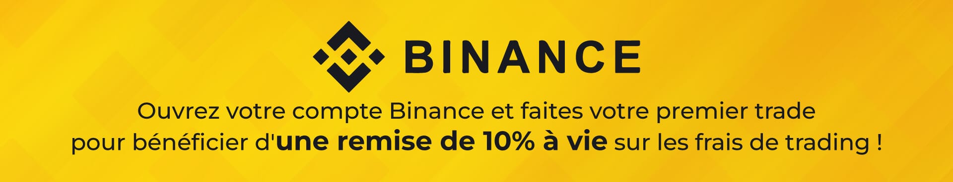 Executez votre 1er trade sur Binance pour bénéficier de 10% de remise des frais de transaction à vie !