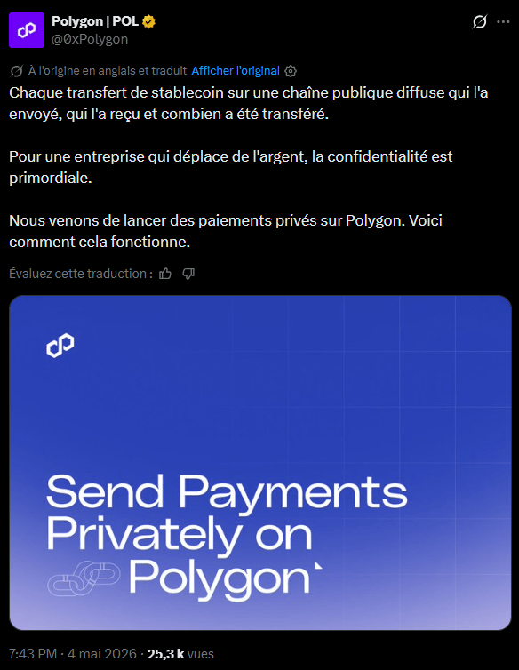 L'écosystème Polygon a mis en place une solution pour attirer les flux financiers institutionnels en intégrant des paiements confidentiels en stablecoins : les Private Payements. La plateforme, en collaboration avec le protocole de confidentialité Hinkal, permet désormais d'acheminer des transactions via un pool protégé. Cette innovation technique utilise des preuves à connaissance nulle pour dissimuler les données des contreparties et cela répond ainsi à un besoin essentiel des entreprises qui refusent d'exposer leurs flux opérationnels sur un registre public. 